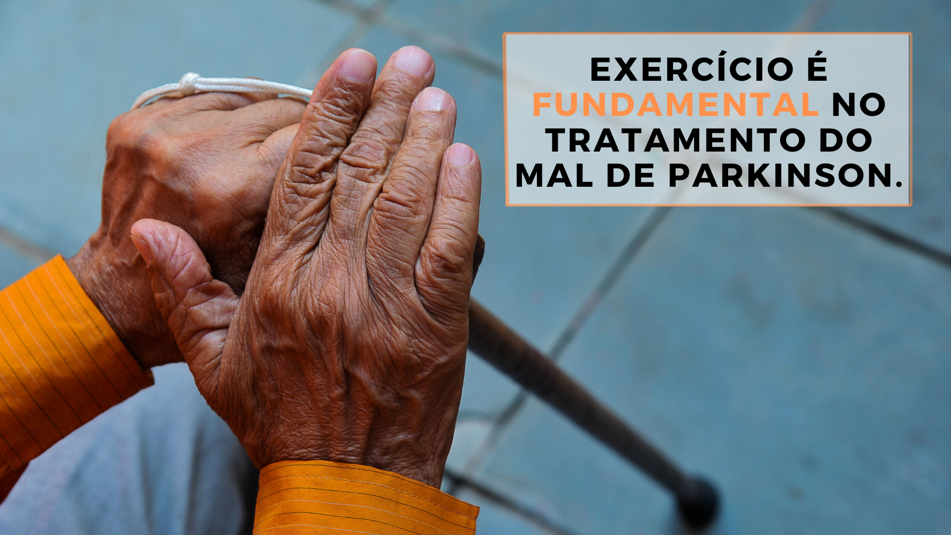 Exercício é Fundamental no Tratamento de Mal de Parkinson.